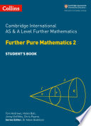 Collins Cambridge International AS & A Level – Cambridge International AS & A Level Further Mathematics Further Pure Mathematics 2 Student’s Book