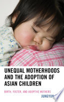Unequal Motherhoods and the Adoption of Asian Children