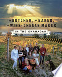 The Butcher  the Baker  the Wine and Cheese Maker in the Okanagan