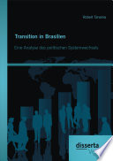 Transition in Brasilien: Eine Analyse des politischen Systemwechsels