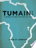 Tumaini: A Journey of Hope in the Heart of Africa