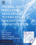 Thermal and Rheological Measurement Techniques for Nanomaterials Characterization Book