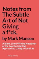 Notes from the Subtle Art of Not Giving a F*ck, by Mark Manson