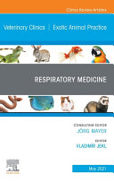 Respiratory Medicine  An Issue of Veterinary Clinics of North America  Exotic Animal Practice