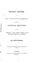 A Second Letter to Mr. Councillor Blackburn containing a scriptural refutation of his 