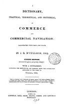 A dictionary, practical, theoretical, and historical, of commerce and commercial navigation. [With]