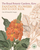 The Royal Botanic Gardens Fantastic Flowers Dot-To-Dot Book