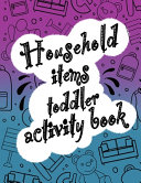 Household Items Toddlers Activity Book