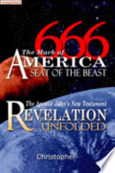 666 the Mark of America  Seat of the Beast   the Apostle John s New Testament Revelation Unfolded