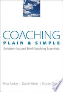 Coaching Plain   Simple  Solution focused Brief Coaching Essentials