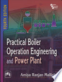 PRACTICAL BOILER OPERATION ENGINEERING AND POWER PLANT, FOURTH EDITION