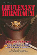 Lieutenant Birnbaum A Soldier S Story Growing Up Jewish In America Liberating The D P Camps And A New Home In Jerusalem