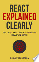 React Explained Clearly