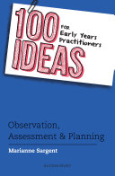 100 Ideas for Early Years Practitioners: Observation, Assessment & Planning