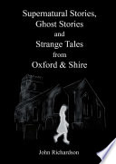 Supernatural Stories  Ghost Stories and Strange Tales from Oxford   Shire