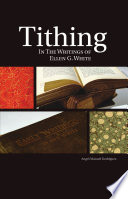 Tithing In The Writings of Ellen G. White PDF Book By Angel M Rodriguez