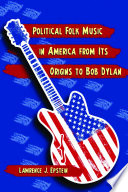Political Folk Music in America from Its Origins to Bob Dylan Book PDF