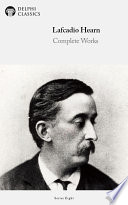 Delphi Complete Works of Lafcadio Hearn (Illustrated) PDF Book By Lafcadio Hearn