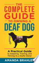 The Complete Guide to Owning a Deaf Dog