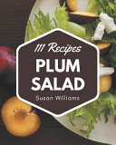 111 Plum Salad Recipes Book
