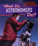 What Do Astronomers Do?