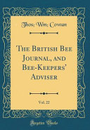 The British Bee Journal, and Bee-Keepers' Adviser, Vol. 22 (Classic Reprint)