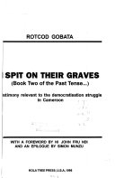The Past Tense of Shit: I spit on their graves ... : testimony relevant to the democratisation struggle in Cameroon