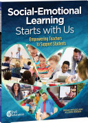 Social-Emotional Learning Starts With Us: Empowering Teachers to Support Students ebook
