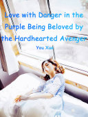 Love with Danger in the Purple: Being Beloved by the Hardhearted Avenger Pdf/ePub eBook