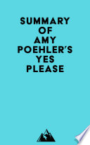 Summary of Amy Poehler s Yes Please Book