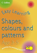 Easy Learning - Shapes, Colours and Patterns Age 3-5