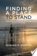 Finding a Place to Stand  Developing Self Reflective Institutions  Leaders and Citizens Book PDF