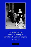 Literature and the Politics of Family in Seventeenth Century England
