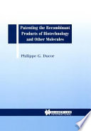 Patenting the Recombinant Products of Biotechnology and Other Molecules Book