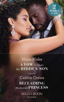 A Vow To Claim His Hidden Son / Reclaiming His Ruined Princess: A Vow to Claim His Hidden Son (Ghana's Most Eligible Billionaires) / Reclaiming His Ruined Princess (The Lost Princess Scandal) (Mills & Boon Modern)