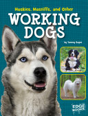 Huskies, Mastiffs, and Other Working Dogs