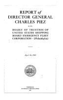 Report of Director General Charles Piez to the Board of Trustees of the United States Shipping Board Emergency Fleet Corporation, (Philadelphia).