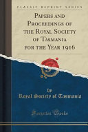 Papers And Proceedings Of The Royal Society Of Tasmania For The Year 1916 Classic Reprint 