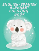 English-Spanish Alphabet Coloring Book.Stunning Educational Book.Contains Coloring Pages with Letters,objects and Words Starting with Each Letters of the Alphabet.