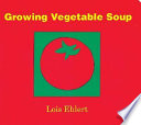Growing Vegetable Soup Lois Ehlert Cover