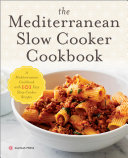 The Mediterranean Slow Cooker Cookbook: A Mediterranean Cookbook with 101 Easy Slow Cooker Recipes Pdf/ePub eBook