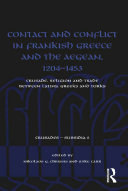 Contact and Conflict in Frankish Greece and the Aegean, 1204-1453 [Pdf/ePub] eBook