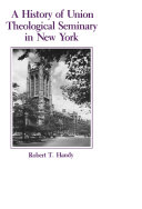 A History of Union Theological Seminary in New York