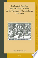 Eucharistic Sacrifice and Patristic Tradition in the Theology of Martin Bucer Book
