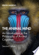 The animal mind : an introduction to the philosophy of animal cognition /