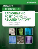 Workbook for Bontrager's Textbook of Radiographic Positioning and Related Anatomy - E-Book