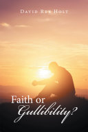 Faith or Gullibility?