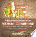 A Quick Introduction to the African Continent - Geography Books for Kids Age 9-12 | Children's Geography & Culture Books