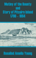 Mutiny of the Bounty and Story of Pitcairn Island 1790 - 1894