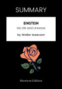 SUMMARY - Einstein: His Life And Universe By Walter Isaacson